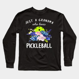 Just a Grandma Who Loves Pickleball Flower Floral Long Sleeve T-Shirt